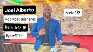 IDPMIAC- (1/2)-Joel Alberto-(No olvides qui&eacute;n eres)- Mateo 5:13-16&hellip; S&aacute;bado 8/Noviembre/2025.-🔥🔥✍🏽