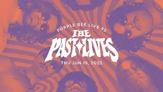 The Past Lives &bull; Purple Bee Live 95