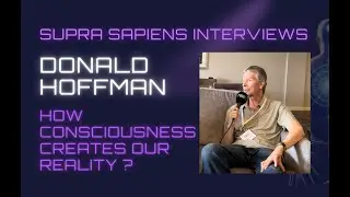HOW CONSCIOUSNESS CREATES REALITY ? Interview Donald Hoffman