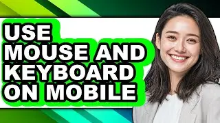 How to Use Mouse and Keyboard on Mobile (full Guide)