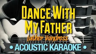 Dance With My Father - Luther Vandross (Acoustic Karaoke)