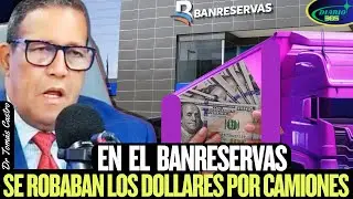 Tomas Castro DENUNCIA: En el BANRESERVAS se ROBARON LOS DOLLARES POR CAMIONES.