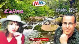 kamel baci et celina tsedjera yetsehouzou wadou top chansson kabyle fete