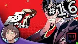 Persona 5: Royal- What a Wonderful Day for Wonderful Confidants (Stream 16) [Blind]
