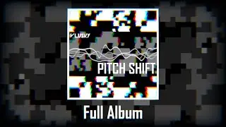 Pitch Shift (FULL ALBUM)