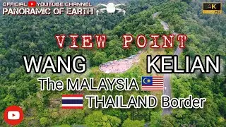 Dji / Wang Kelian /  View Point / The MALAYSIA-THAILAND Border / Perlis / 4K Ultra HD