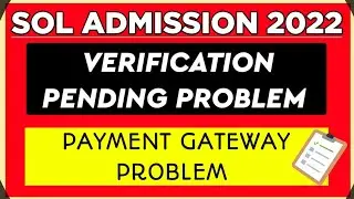 Du SOL Admission 2022- Verification Pending problem & Payment Gateway Closed problem