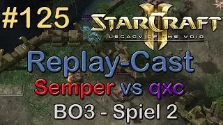 SC2: LotV Beta Replay-Cast #125 [Gravity.Semper (T) vs coL.qxc (T)] BO3 - G2 | Lycan League #18 RO4