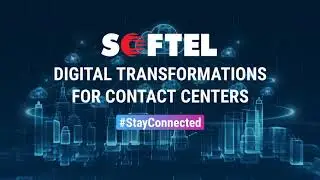 SOFTEL Communications: Contact Center Digital Transformation Services