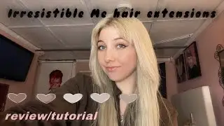 Irresistible Me hair extensions review/tutorial