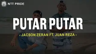 Putar-Putar - Jacson Zeran Ft. Juan Reza (Lirik) Lagu Timur 2025