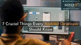 7 Crucial Things Every Android Developer Should Know