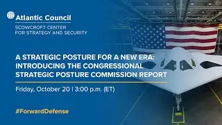 A strategic posture for a new era: Introducing the Congressional Strategic Posture Commission report