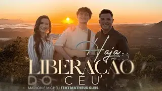 Haja Liberação do Céu - Marlon e Micheli feat. Matheus Kleis