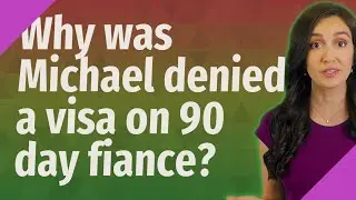 Why was Michael denied a visa on 90 day fiance?