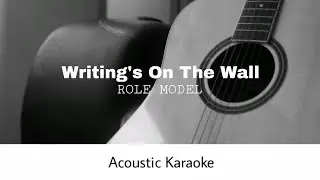 ROLE MODEL - Writing's On The Wall (Acoustic Karaoke)