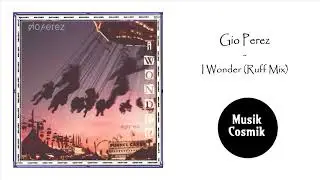 Gio Perez - I Wonder (Ruff Mix)