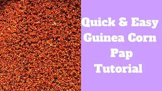 Quick & Easy Guinea Corn Pap | From Scratch| Akamu | Ogi |