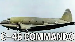Curtiss C-46 Commando: The 'Flying Coffin' of WWII