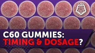 C60 (Carbon 60) Gummies &ndash; Timing & Dosage?
