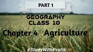 Agriculture | PART 1 | Class 10 | Chapter-4 |