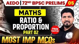 AEDO 2025 Maths | Ratio & Proportion #2 | 72 BPSC & BPSC AEDO 2025 Maths MCQ Revision | BPSC Wallah