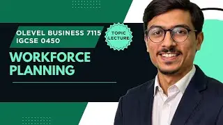 O Level Business 7115 / IGCSE Business 0450 | Workforce Planning Explained (Importance & Reasons)