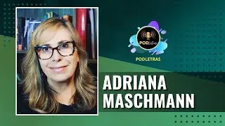 Podletras (Podcast de Literatura e Artes) - Epis&oacute;dio #195 - Adriana Maschmann