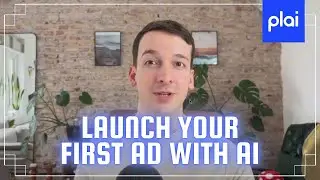 Beginner to PRO in Minutes: Launch Your First Ad with Plai