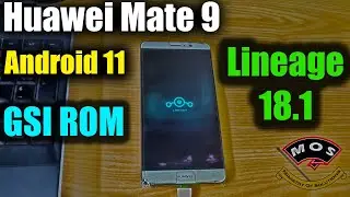 Huawei Mate 9 Lineage 18.1 Android 11 GSI ROM | MHA-L29/L09/AL00