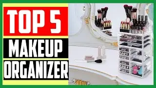 Top 5 Best Makeup Organizer in 2020