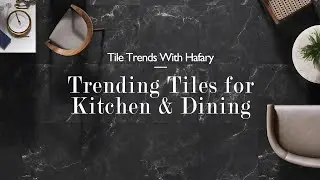 Trending Tiles for Kitchen & Dining