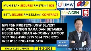 Daily KLSE BURSA Update - 14-2-2023 💥MUHIBBAH SECURES RM173mil JOB💥BETA SECURE RM123.5mil CONTRACT💥