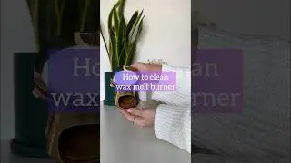 HOW TO CLEAN WAX MELT BURNER | MY TIP | EASY WAY TO CLEAN WAX WARMER 😍