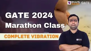 GATE & ESE 2024 | Mechanical Engineering | Vibration Marathon Class | BYJU'S GATE
