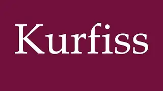 How to Pronounce ''Kurfiss'' Correctly in German