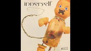 Innerself - [Still] - Nu Metal/Hardcore/Groove Metal - [1997] - Full Album