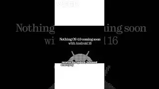 Nothing OS 4.0 Based on Android 16 Is Coming This Fall &ndash; Here's What You Need to Know!