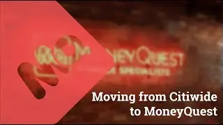 Making the move from Citiwide to MoneyQuest