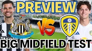our biggest midfield test! Newcastle United vs Leeds United preview