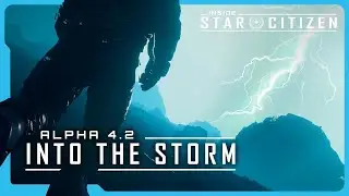 Inside Star Citizen | Alpha 4.2: Into the Storm на русском