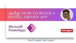 (தமிழ்) How to Build a Model-Driven App | Power Apps Tutorial for Beginners