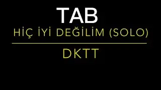 Hiç İyi Değilim Solo (TAB) - DKTT