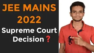 JEE MAINS 2022 : 3rd Attempt Supreme Court Decision