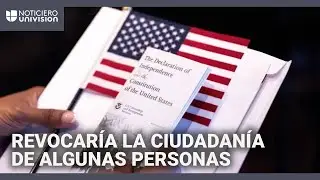 Administraci&oacute;n Trump planea revocar la ciudadan&iacute;a de algunas personas naturalizadas, seg&uacute;n informe