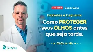 🔵 SUPER AULA - 3 PASSOS para PROTEGER sua VISÃO contra os DANOS da DIABETES