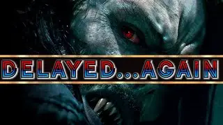Let's Talk About The 7th Morbius DELAY...