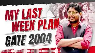 My Last Week Plan GATE 2004 | By Umesh Dhande Sir