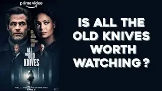 All The Old Knives Review | Spoiler Free | Is It Worth Watching?