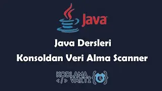 Java Dersleri #14 - Konsoldan Veri Alma Scanner